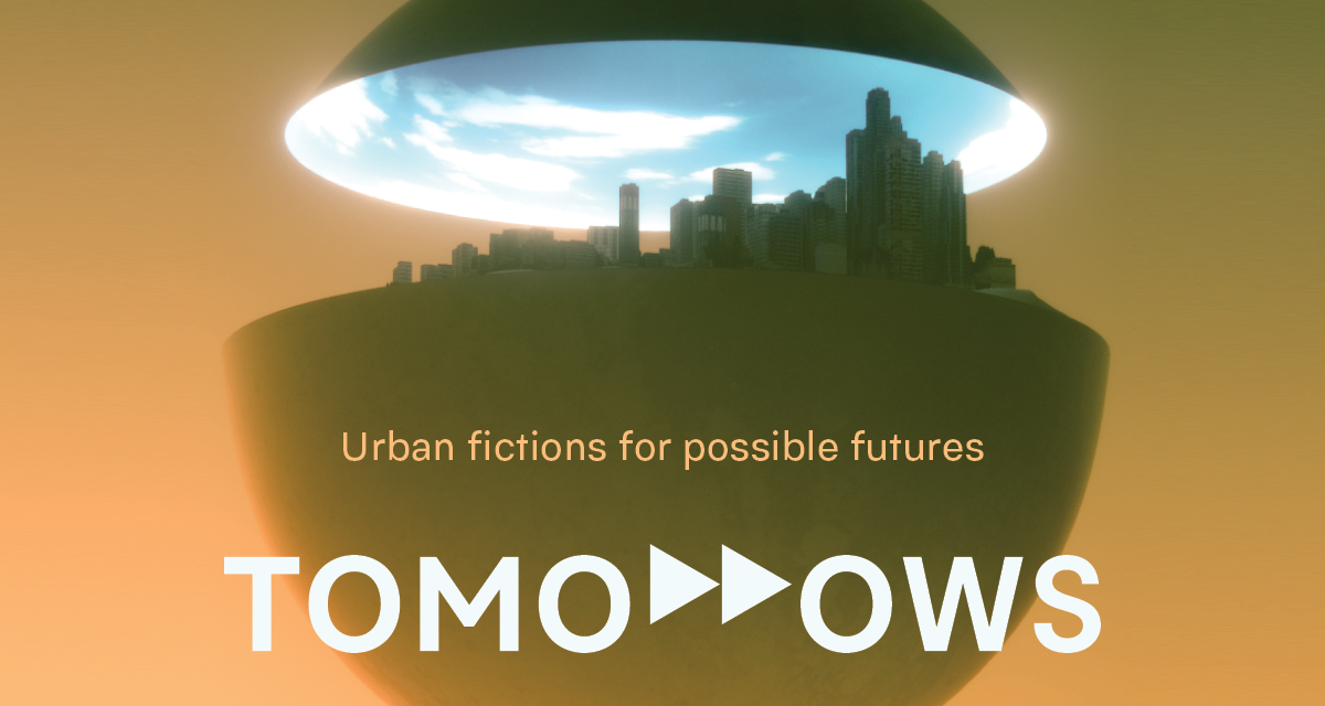 Tomorrows – Urban fictions for possible futures