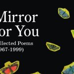 Poetry Anthology of the Month: ‘Mirror for You’, Collected Poems (1967-1999) of Greek Urban Folklorist Elias Petropoulos