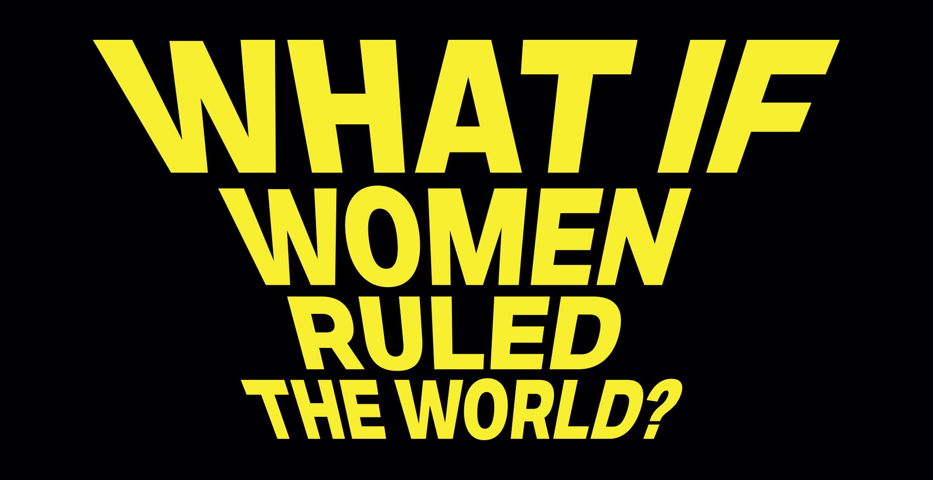 what if women ruled the world